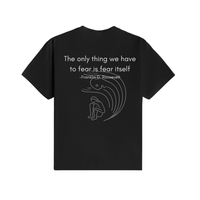 The Only Thing We Have to Fear T-Shirt