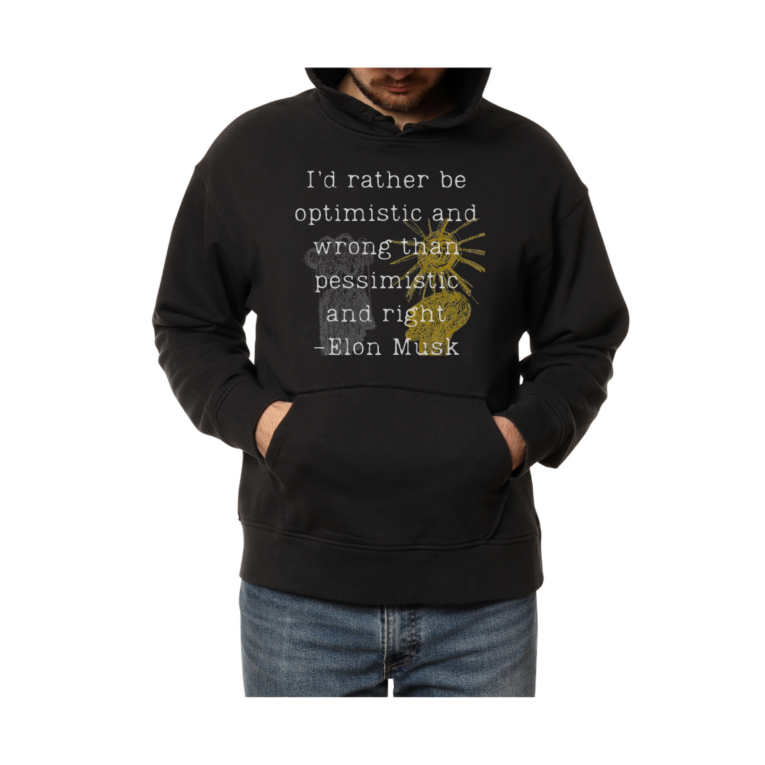 I'd Rather Be Optimistic and Wrong-Hoodie